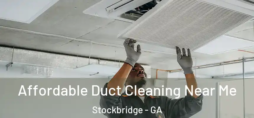  Affordable Duct Cleaning Near Me Stockbridge - GA