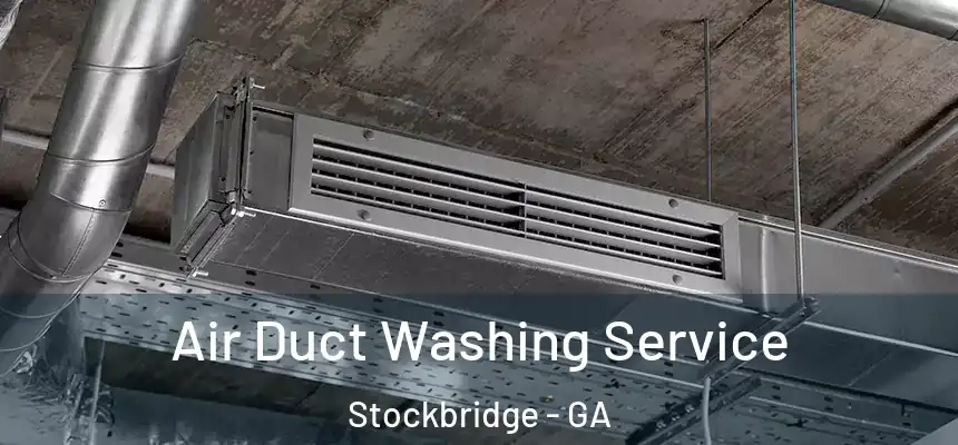 Air Duct Washing Service Stockbridge - GA