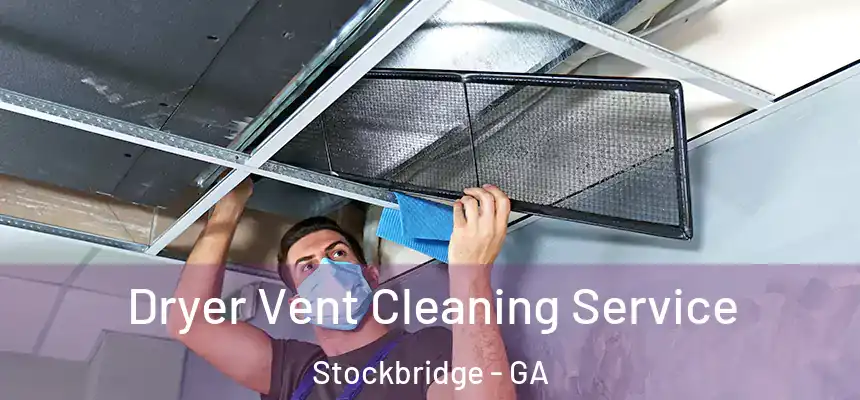  Dryer Vent Cleaning Service Stockbridge - GA