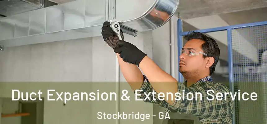  Duct Expansion & Extension Service Stockbridge - GA