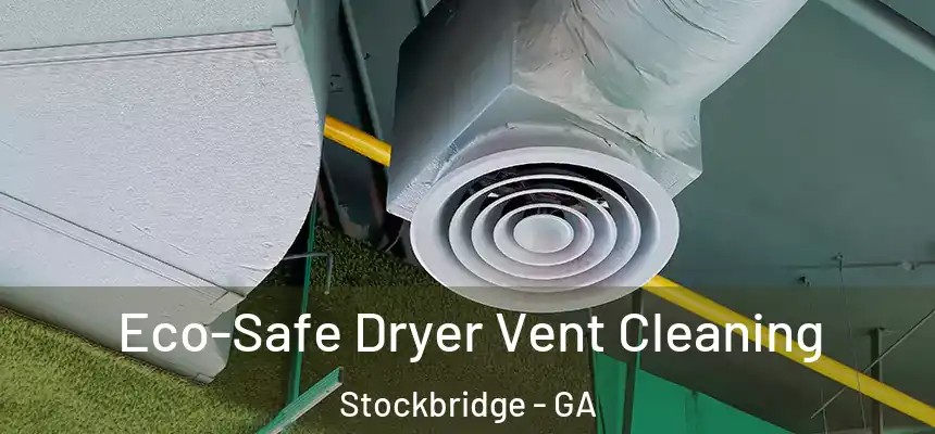  Eco-Safe Dryer Vent Cleaning Stockbridge - GA