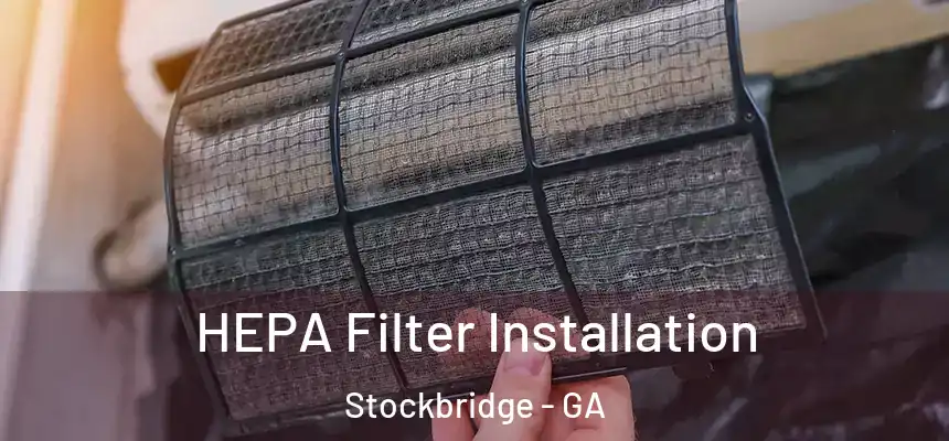  HEPA Filter Installation Stockbridge - GA