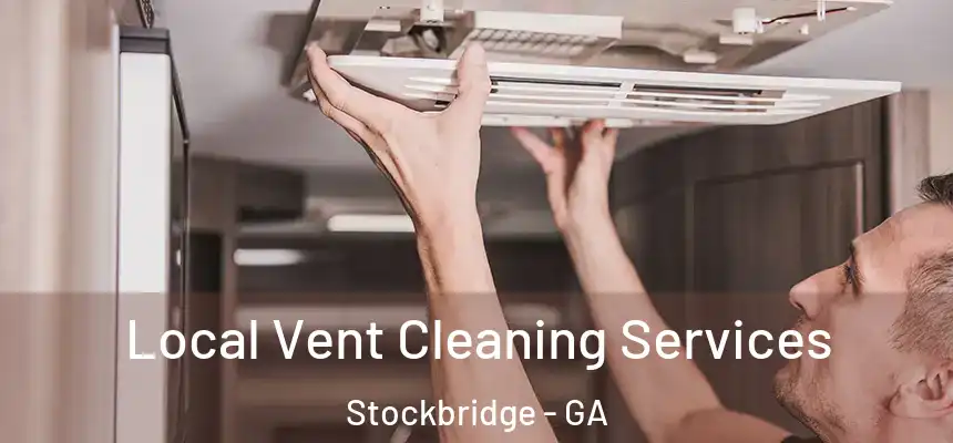  Local Vent Cleaning Services Stockbridge - GA