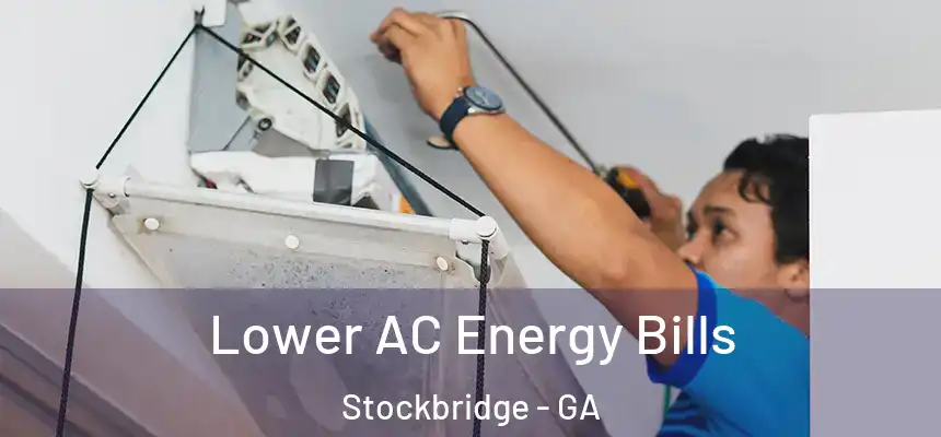  Lower AC Energy Bills Stockbridge - GA