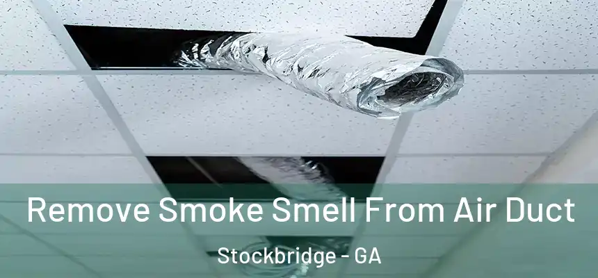 Remove Smoke Smell From Air Duct Stockbridge - GA