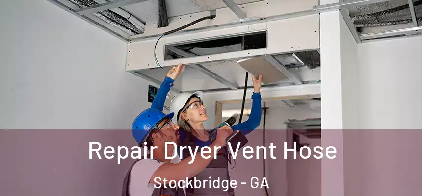 Repair Dryer Vent Hose Stockbridge - GA