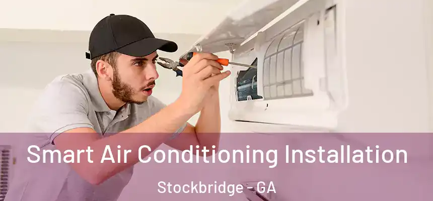  Smart Air Conditioning Installation Stockbridge - GA