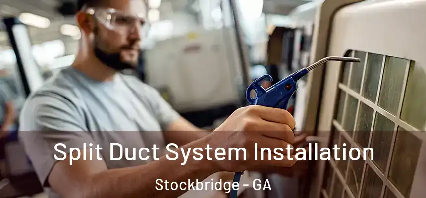  Split Duct System Installation Stockbridge - GA